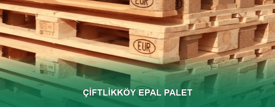 Çiftlikköy EPAL Palet Satışı