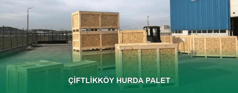 Çiftlikköy Hurda Palet Alımı